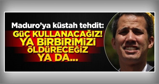 "Artık güç kullanılacak! Ya birbirimizi öldüreceğiz, ya da..."