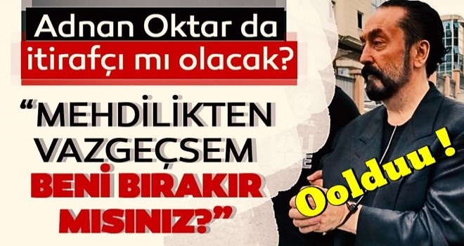 Adnan Oktar polise mektup yazmış: Mehdilikten vazgeçersem bırakır mısınız?