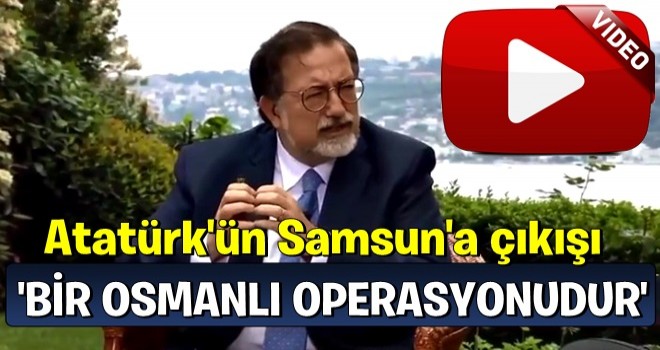 Murat Bardakçı: Atatürk'ün Samsun'a çıkışı Osmanlı Devleti'nin talimatıyla olmuştur!