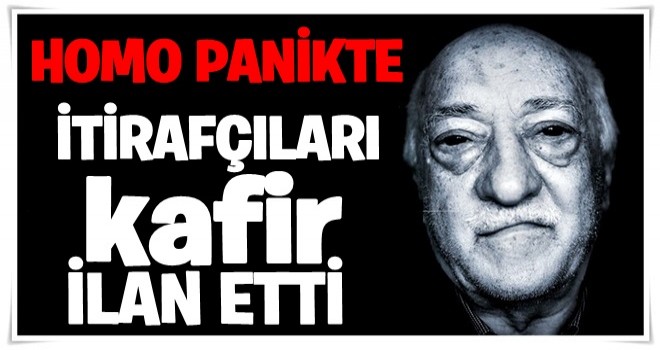 İtiraflarla köşeye sıkışan Gülen, itirafçıları 'kafir' ilan etti