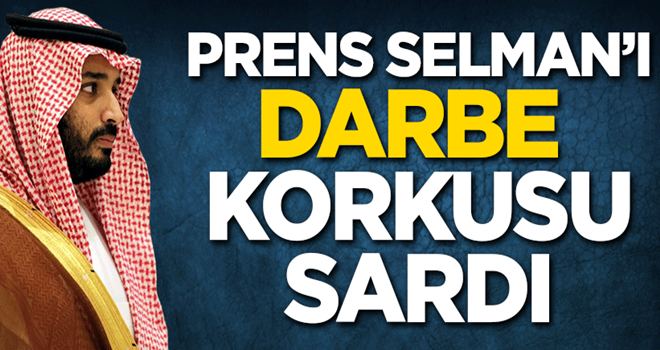 Prens Selman'ı darbe korkusu sardı!