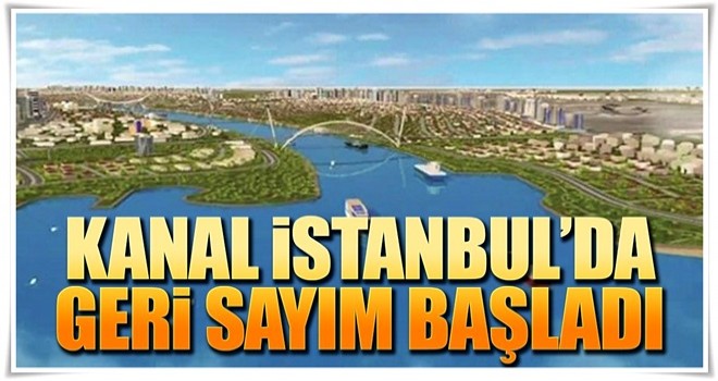 Kanal İstanbul’da geri sayım başladı