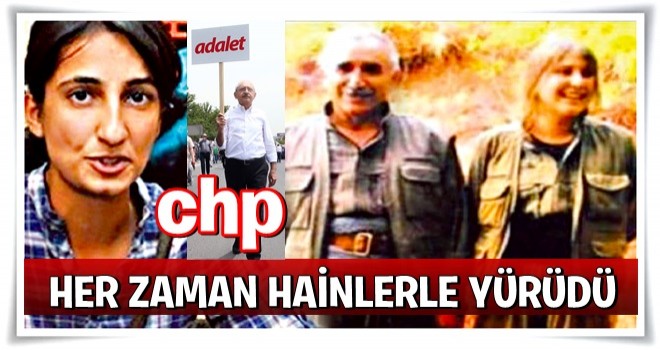 CHP her zaman hainlerle yürüdü