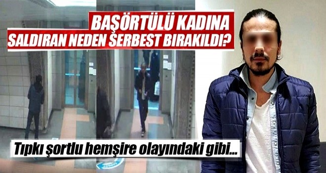 Başörtülü kadına saldıran neden serbest bırakıldı?