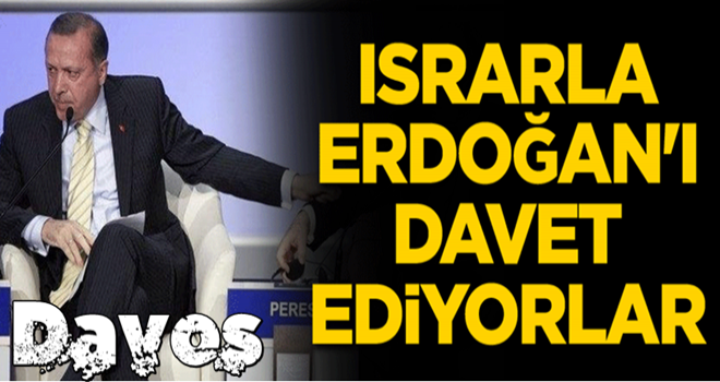 Israrla Erdoğan'ı davet ediyorlar...