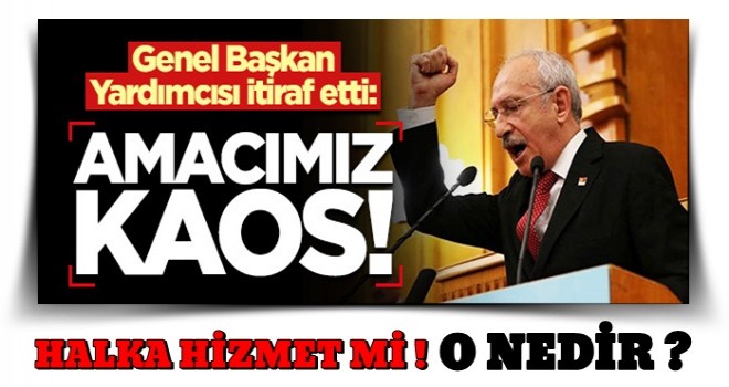 CHP'nin amacı 'kaos' çıkarmak! İtiraf ettiler