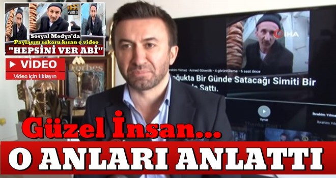 Simitçinin elinde kalan bütün simitleri satın alan iş adamı, o anları anlattı