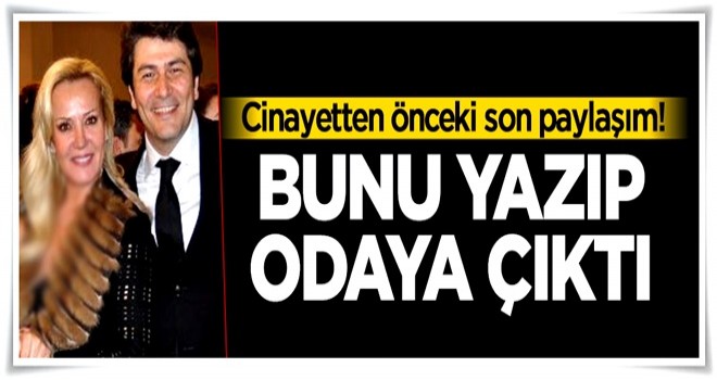 Filiz Aker'in cinayetten önce paylaştığı son mesaj ortaya çıktı
