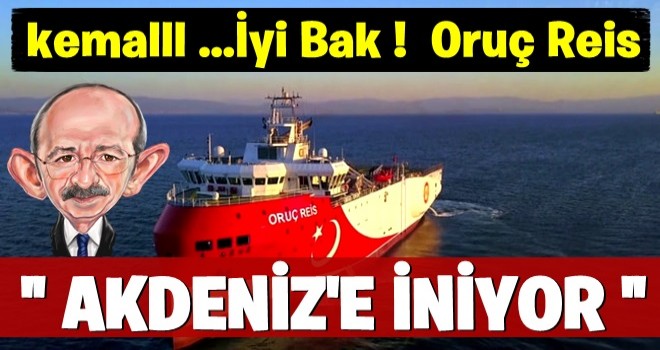 Oruç Reis gemisi de Doğu Akdeniz'e gidiyor!