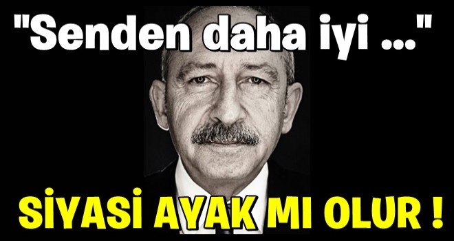 Senden daha iyi siyasi ayak mı olur?