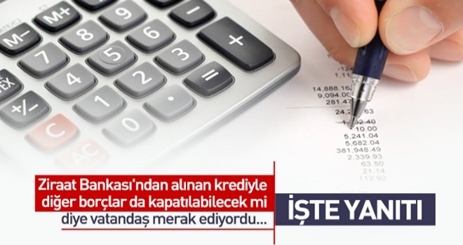 Ziraat Bankası'ndan alınan krediyle diğer borçlar da kapatılabilir mi?