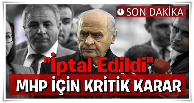 Mahkemeden MHP için kritik karar .