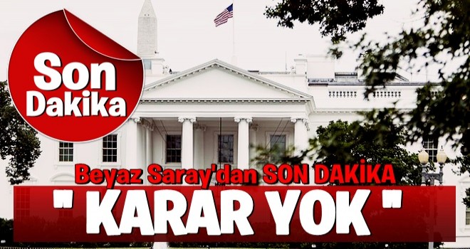 Trump, ekibiyle görüştü! Beyaz Saray: Karar yok!