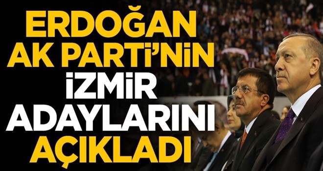 Başkan Erdoğan AK Parti'nin İzmir adaylarını açıkladı! İşte tam liste...