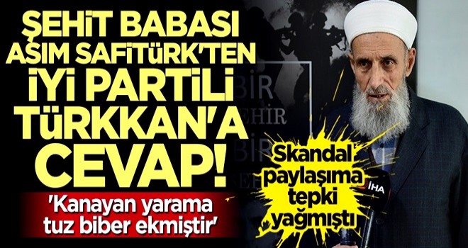 Şehit babası Safitürk’ten Lütfü Türkkan’ın skandal paylaşımına cevap