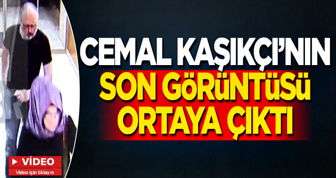 Cemal Kaşıkçı'nın son görüntüsü ortaya çıktı