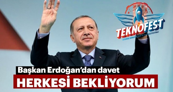 Başkan Erdoğan Bugün Teknofest 'e geliyor..