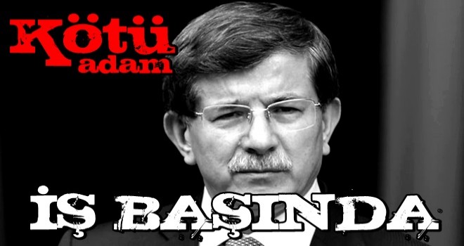 Kötü adam iş başında!