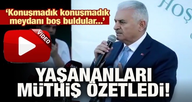 Binali Yıldırım yaşananları müthiş özetledi