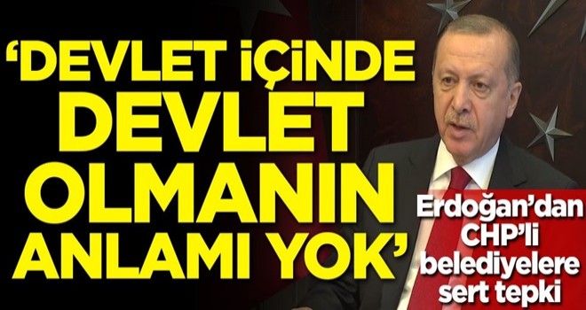 Başkan Erdoğan: Devlet içinde devlet olmanın anlamı yok