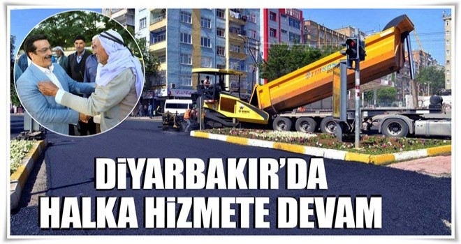 Diyarbakır’da halka hizmete devam