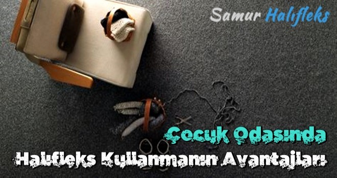 Çocuk Odasında Halıfleks Kullanmanın Avantajları