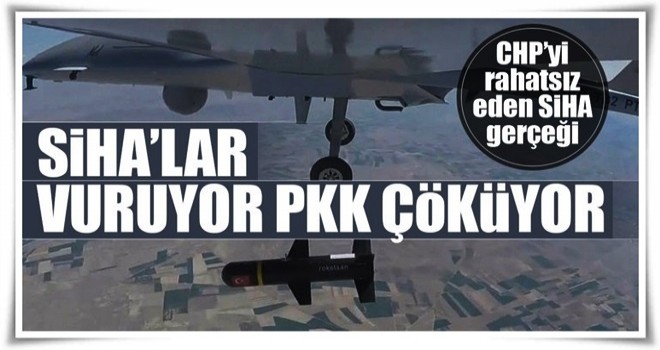 SİHA’lar PKK’nın kâbusu oldu