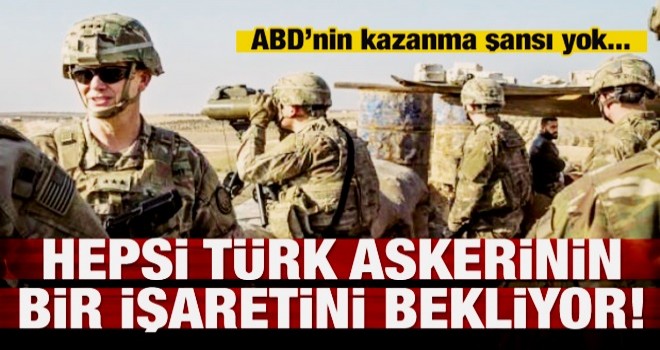 Hepsi Türk askerinin bir işaretini bekliyor!