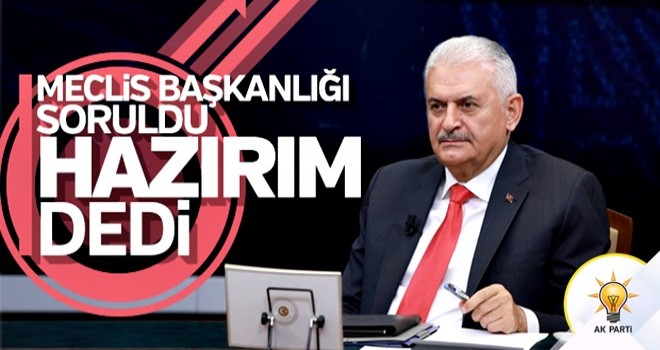 Binali Yıldırım'a TBMM Başkanlığı sorusu