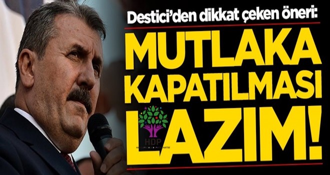 Mustafa Destici'den dikkat çeken öneri: Mutlaka kapatılması lazım