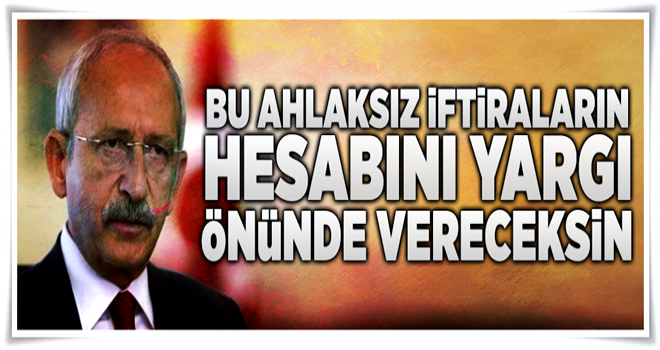 Bekir Bozdağ: Kılıçdaroğlu, iftirasının hesabını yargı önünde verecektir .