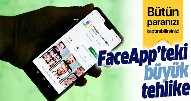 "FaceApp" uygulamasıyla dolandırıcılık yapanlara dikkat! .