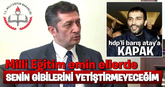 Milli Eğitim Bakanı Selçuk'tan Barış Atay'a: Senin Gibi Çocuklar Yetiştirmeyeceğim