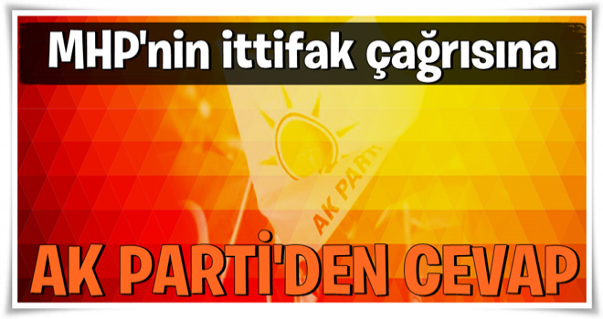 AK Parti'den MHP'nin ittifak önerisine cevap