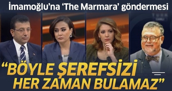 İ.oğlu'na 'The Marmara' göndermesi: Her zaman ona soruları önceden verecek bir şerefsiz bulamaz .