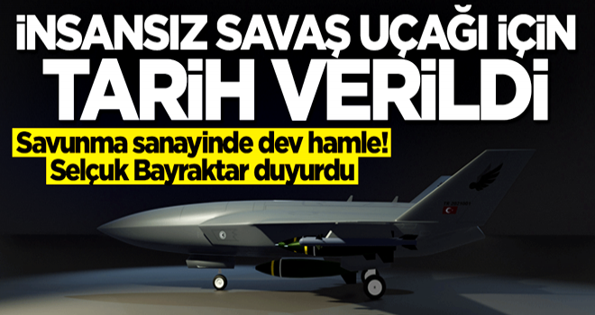 Selçuk Bayraktar duyurdu! İnsansız savaş uçağı için tarih verildi