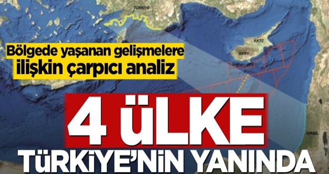 Bölgede yaşanan gelişmelere ilişkin çarpıcı analiz! 4 ülke Türkiye’nin yanında