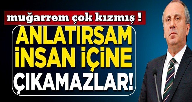 Muharrem İnce'den çok sert sözler: Eğer anlatırsam insan içine çıkamazlar!