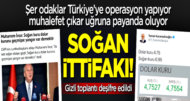 Şer odaklar Türkiye'ye operasyon yapıyor, soğan ittifakı payanda oluyor!