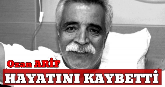 Gırtlak kanseri tedavisi gören Ozan Arif hayatını kaybetti