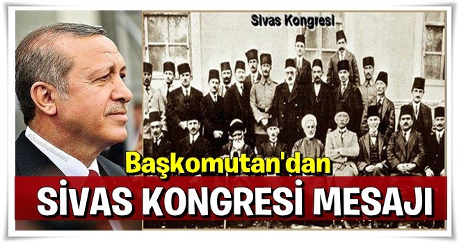 Cumhurbaşkanı Erdoğan'dan Sivas Kongresi mesajı