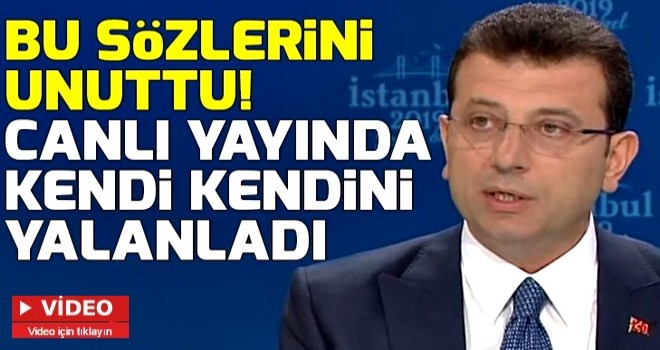 Ekrem İmamoğlu kendi kendini yalanladı .