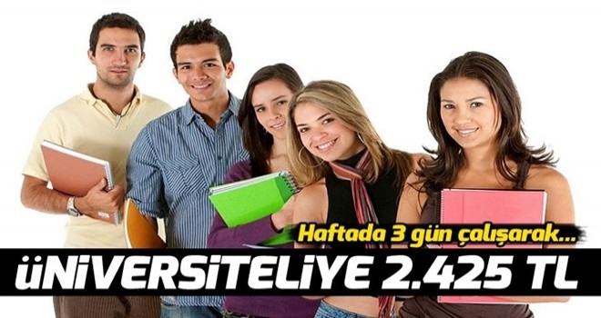 Üniversiteliye 2 bin 425 TL .