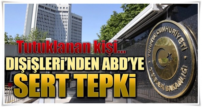 Dışişleri'nden ABD'ye sert tepki