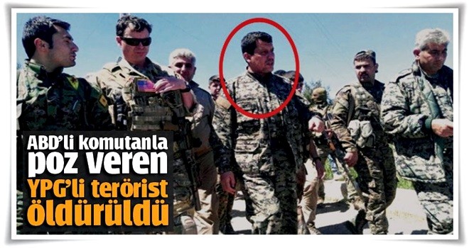 ABD'li komutanla poz veren YPG'li terörist öldürüldü