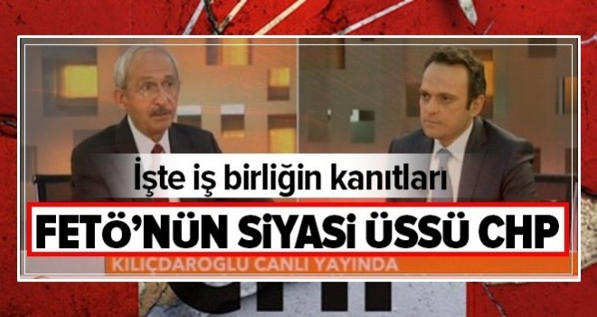 FETÖ'nün siyasi üssü CHP.