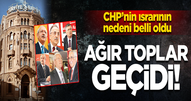 CHP'nin ısrarının nedeni belli oldu... Ağır toplar geçidi!