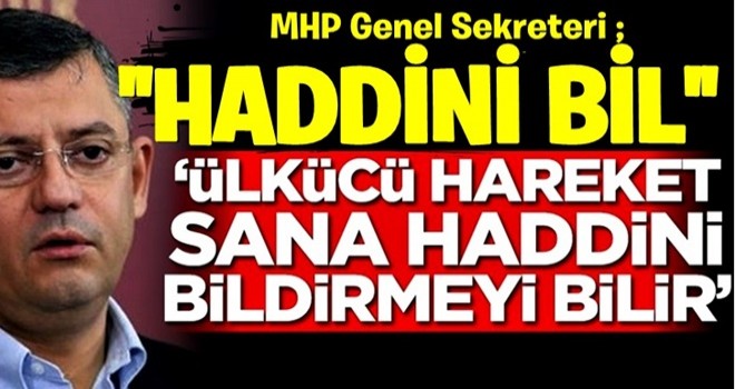 MHP’li isimden CHP’li Özgür Özel’e tokat gibi cevap! ‘Ülkücü Hareket sana haddini bildirmeyi bilir’