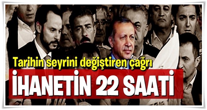 İhanetin 22 saati