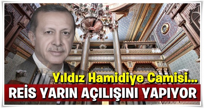 Cumhurbaşkanı Erdoğan, açılışı yapacak